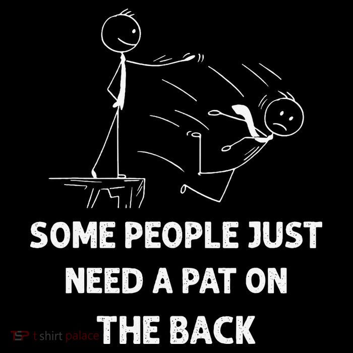 Pat On The Back Some People Just Need APat On The Back Funny Performance Shirt