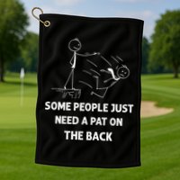 Pat On The Back Some People Just Need APat On The Back Funny Golf Towel