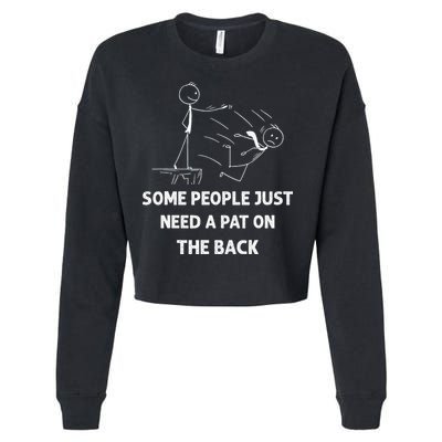 Pat On The Back Some People Just Need APat On The Back Funny Cropped Pullover Crew