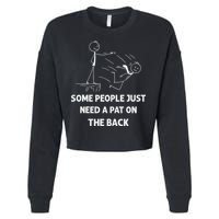 Pat On The Back Some People Just Need APat On The Back Funny Cropped Pullover Crew