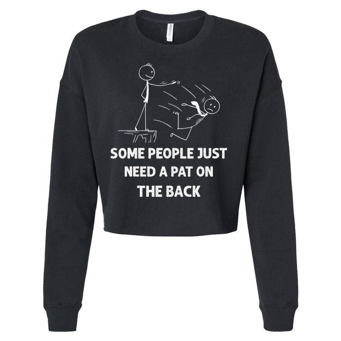 Pat On The Back Some People Just Need APat On The Back Funny Cropped Pullover Crew