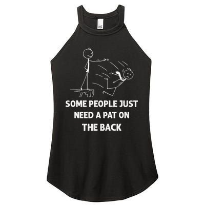 Pat On The Back Some People Just Need APat On The Back Funny Women's Perfect Tri Rocker Tank