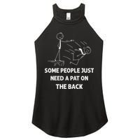 Pat On The Back Some People Just Need APat On The Back Funny Women's Perfect Tri Rocker Tank