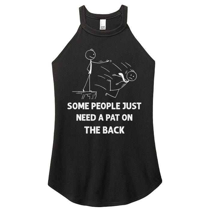 Pat On The Back Some People Just Need APat On The Back Funny Women's Perfect Tri Rocker Tank