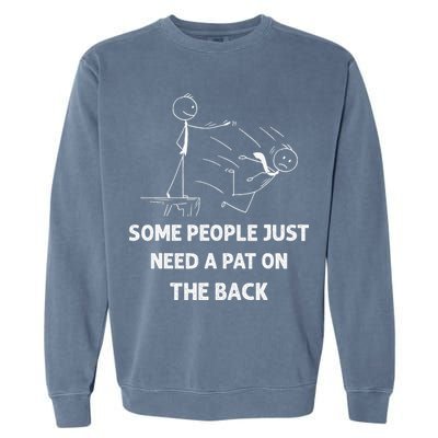 Pat On The Back Some People Just Need APat On The Back Funny Garment-Dyed Sweatshirt