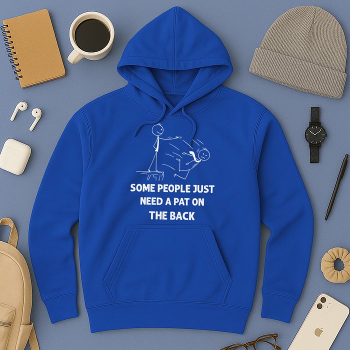 Pat On The Back Some People Just Need APat On The Back Funny Hoodie