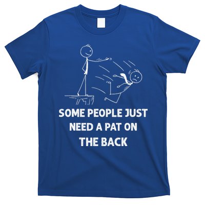 Pat On The Back Some People Just Need APat On The Back Funny T-Shirt