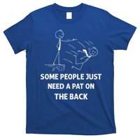Pat On The Back Some People Just Need APat On The Back Funny T-Shirt