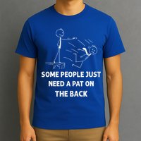 Pat On The Back Some People Just Need APat On The Back Funny T-Shirt