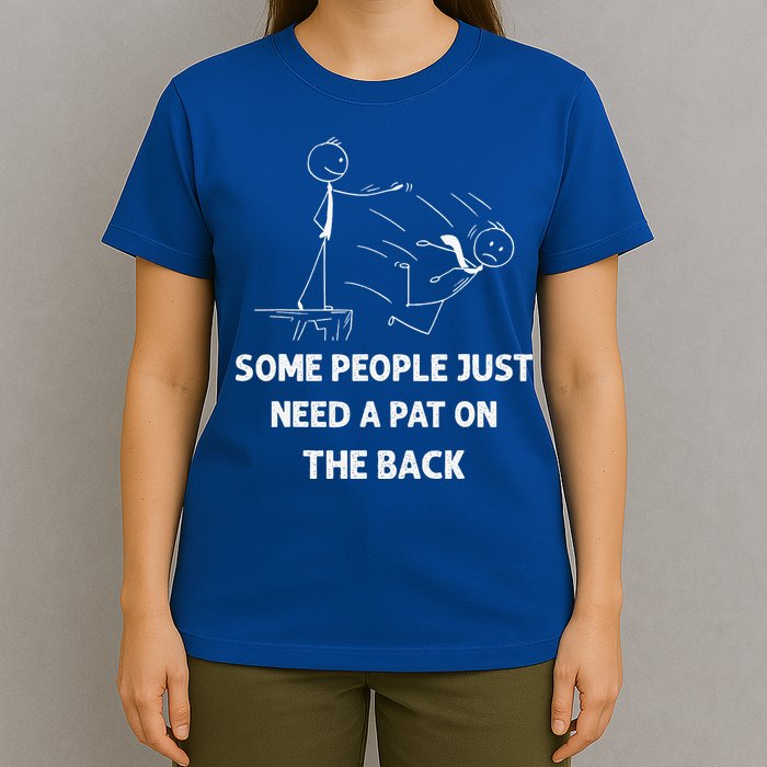 Pat On The Back Some People Just Need APat On The Back Funny T-Shirt