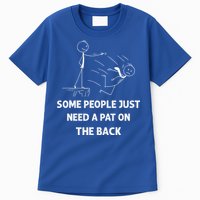 Pat On The Back Some People Just Need APat On The Back Funny Tall T-Shirt
