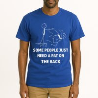 Pat On The Back Some People Just Need APat On The Back Funny Tall T-Shirt