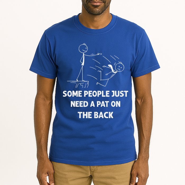Pat On The Back Some People Just Need APat On The Back Funny Tall T-Shirt