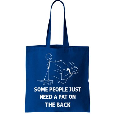 Pat On The Back Some People Just Need APat On The Back Funny Bag