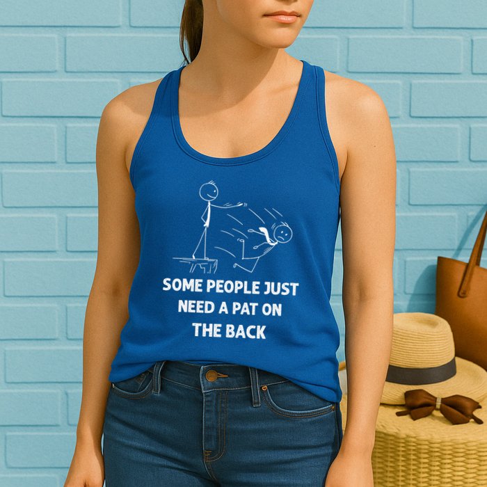 Pat On The Back Some People Just Need APat On The Back Funny Womens Tank Top