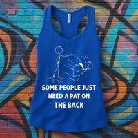 Pat On The Back Some People Just Need APat On The Back Funny Womens Tank Top