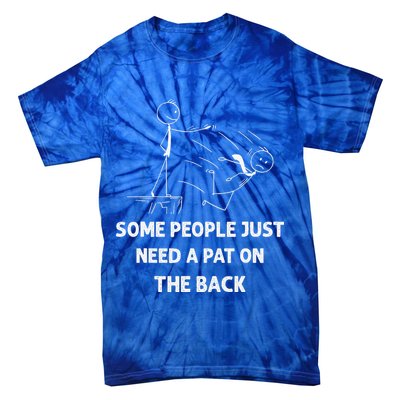 Pat On The Back Some People Just Need APat On The Back Funny Tie-Dye T-Shirt