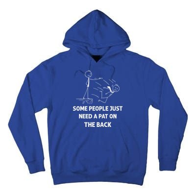 Pat On The Back Some People Just Need APat On The Back Funny Tall Hoodie