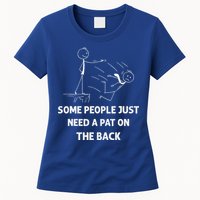 Pat On The Back Some People Just Need APat On The Back Funny Womens T-Shirt