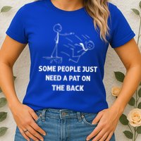 Pat On The Back Some People Just Need APat On The Back Funny Womens T-Shirt