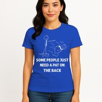 Pat On The Back Some People Just Need APat On The Back Funny Womens T-Shirt