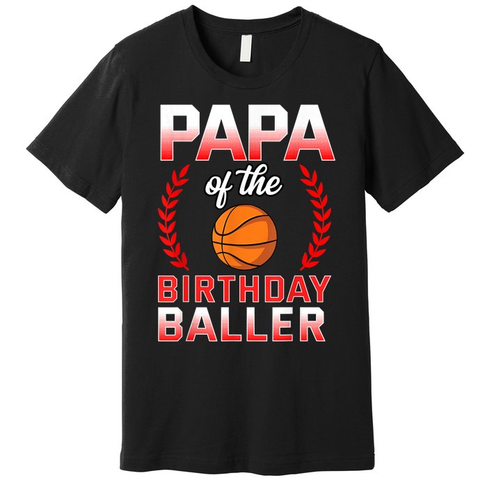 Papa Of The Birthday Boy Basketball Bday Celebration Premium T-Shirt