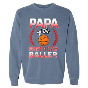 Papa Of The Birthday Boy Basketball Bday Celebration Garment-Dyed Sweatshirt