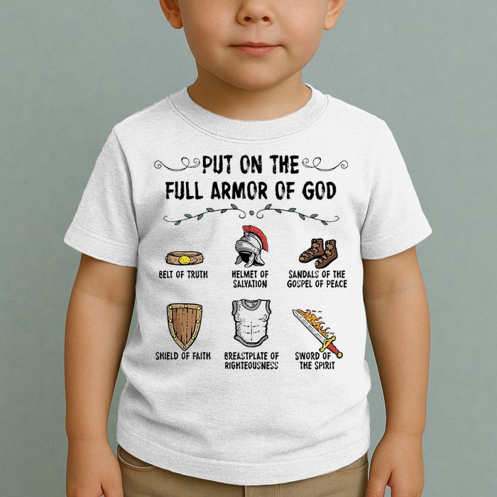 Put On The Full Armor Of God Toddler T-Shirt