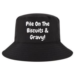 Pile On The Biscuits And Gravy Funny Breakfast Cuisine Gift Cool Comfort Performance Bucket Hat