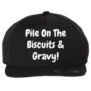 Pile On The Biscuits And Gravy Funny Breakfast Cuisine Gift Wool Snapback Cap