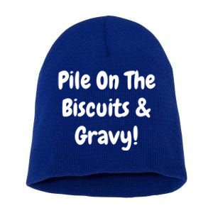 Pile On The Biscuits And Gravy Funny Breakfast Cuisine Gift Short Acrylic Beanie