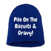 Pile On The Biscuits And Gravy Funny Breakfast Cuisine Gift Short Acrylic Beanie