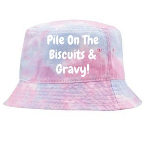 Pile On The Biscuits And Gravy Funny Breakfast Cuisine Gift Tie-Dyed Bucket Hat