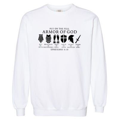 Put On The Full Armor Of God Ephesians 6 10 Garment-Dyed Sweatshirt