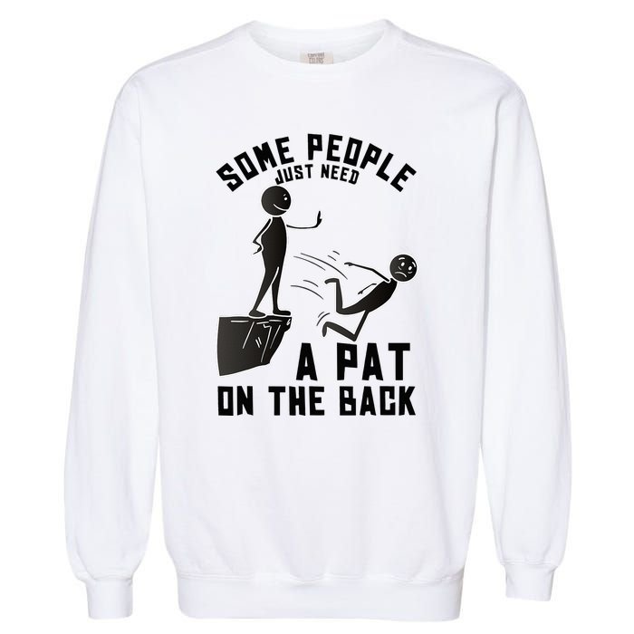 Pat On The Back Funny Adult Sarcastic Design Garment-Dyed Sweatshirt