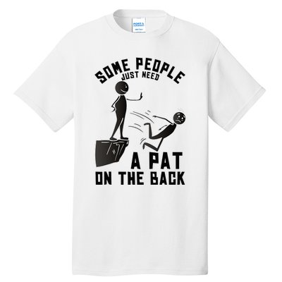 Pat On The Back Funny Adult Sarcastic Design Tall T-Shirt