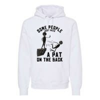 Pat On The Back Funny Adult Sarcastic Design Premium Hoodie