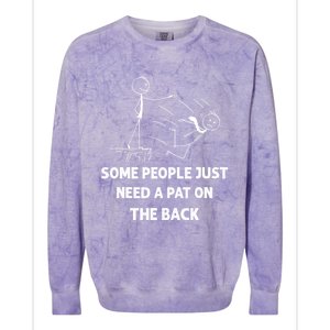 Pat On The Back Some People Just Need APat On The Back Funny Colorblast Crewneck Sweatshirt