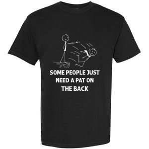 Pat On The Back Some People Just Need APat On The Back Funny Garment-Dyed Heavyweight T-Shirt