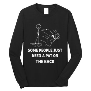 Pat On The Back Some People Just Need APat On The Back Funny Long Sleeve Shirt