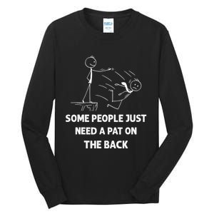 Pat On The Back Some People Just Need APat On The Back Funny Tall Long Sleeve T-Shirt