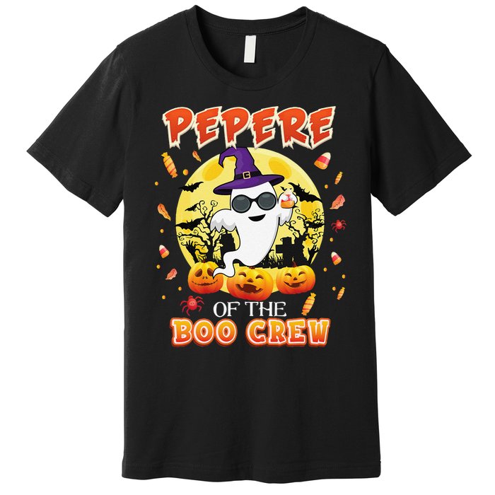 Pepere Of The Boo Crew Halloween Cute Ghost Pumpkin Scary Premium T-Shirt