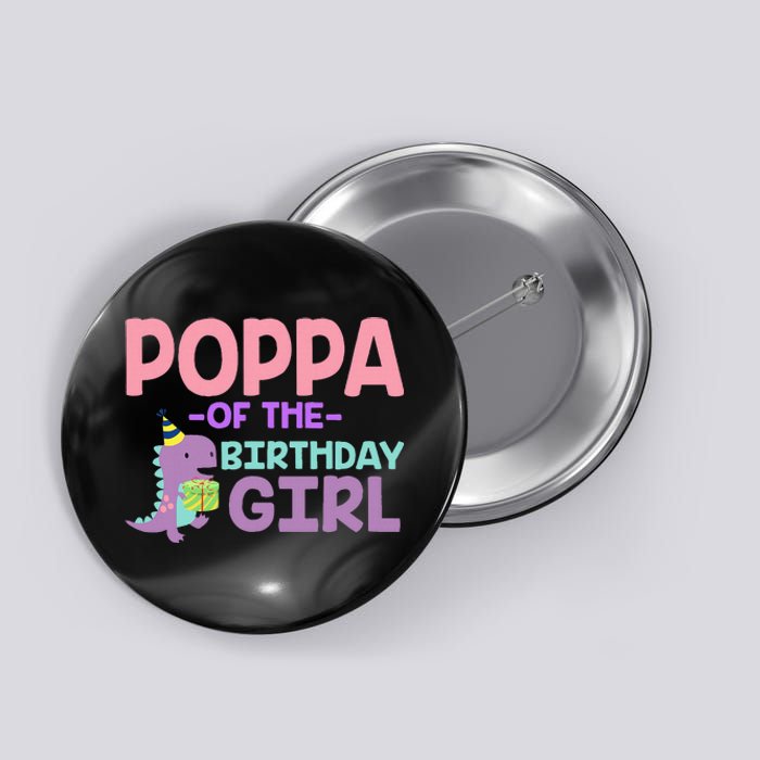 Poppa Of The Birthday For Girl Saurus Rex Dinosaur Party Button