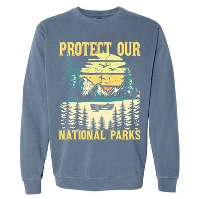 Protect Our Us National Parks Hiking & Camping Lover Garment-Dyed Sweatshirt