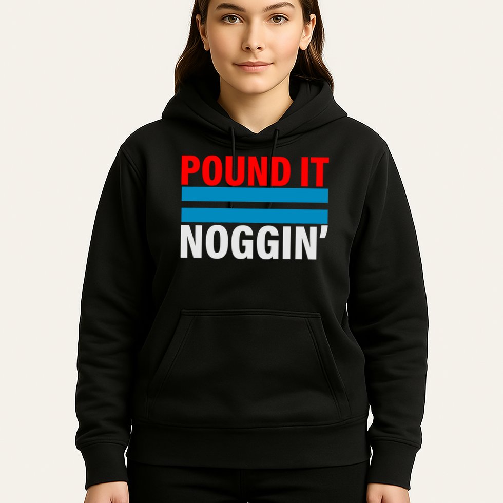 Pound It, Noggin' Hoodie