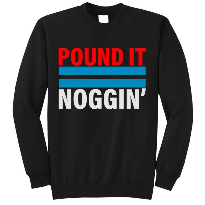 Pound It, Noggin' Sweatshirt