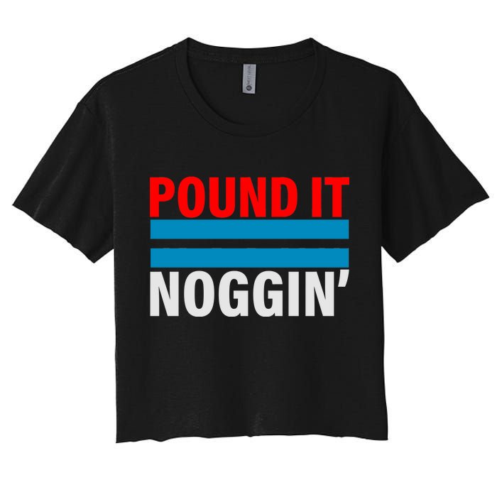 Pound It, Noggin' Women's Crop Top Tee