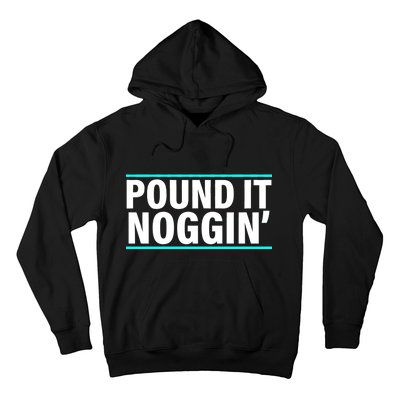 Pound It, Noggin' Funny Meme  Hoodie