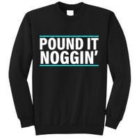 Pound It, Noggin' Funny Meme  Sweatshirt