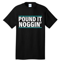 Pound It, Noggin' Funny Meme  Tall T-Shirt